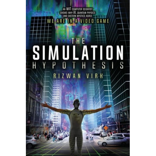 Rizwan Virk - The Simulation Hypothesis