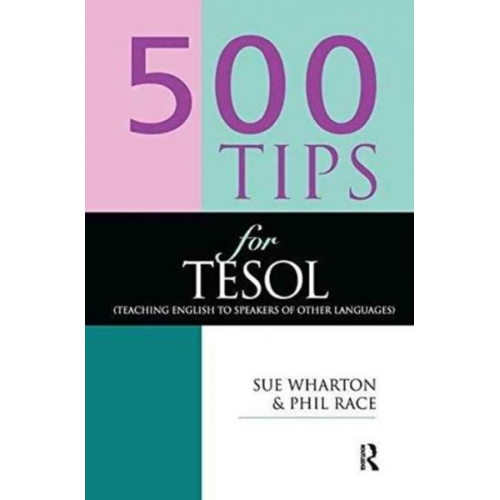 Phil Race Sue Wharton - 500 Tips for TESOL Teachers