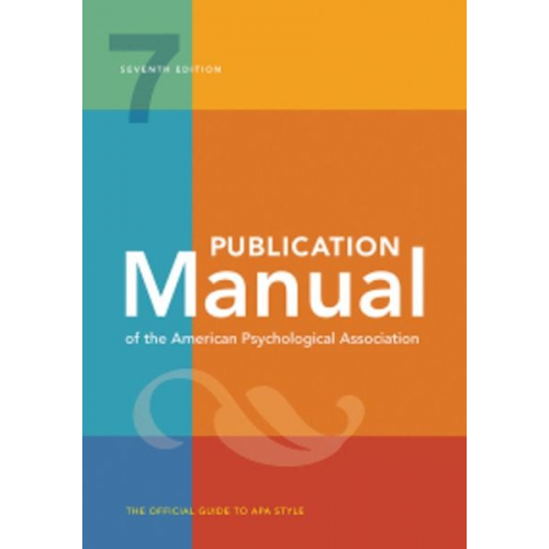 American Psychological Association - Publication Manual (Official) 7th Edition of the American Psychological Association