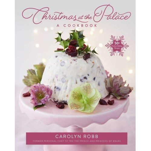 Carolyn Robb - Christmas at the Palace: A Cookbook