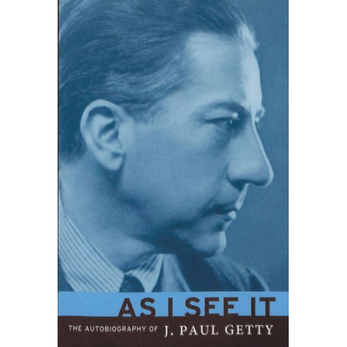 J. Paul Getty J. Getty - As I See It