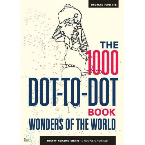 Thomas Pavitte - The 1000 Dot-to-Dot Book: Wonders of the World