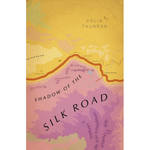 Colin Thubron - Shadow of the Silk Road