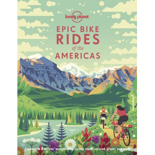 Lonely Planet - Lonely Planet Epic Bike Rides of the Americas