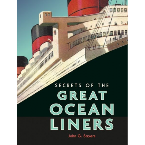 John G. Sayers - Secrets of the Great Ocean Liners