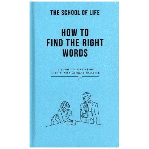 The School of Life - The School Of Life: How to Find the Right Words