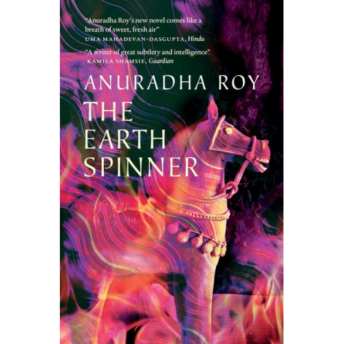 Anuradha Roy - The Earthspinner