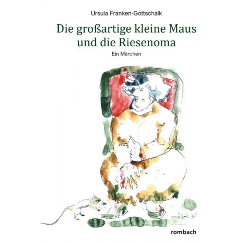 Ursula Franken-Gottschalk - Die großartige kleine Maus und die Riesenoma