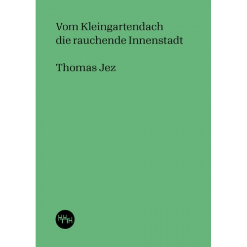 Thomas Jez - Vom Kleingartendach die rauchende Innenstadt