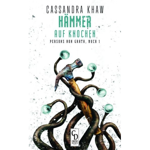 Cassandra Khaw - Hämmer auf Knochen