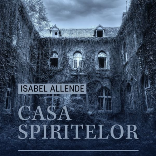 Isabel Allende - Casa spiritelor