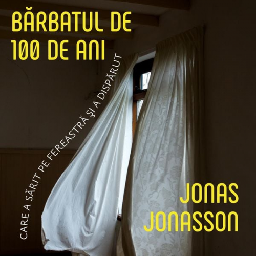 Jonas Jonasson - Bărbatul de 100 de ani care a sărit pe fereastră şi a dispărut