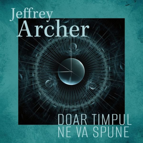 Jeffrey Archer - Doar timpul ne va spune