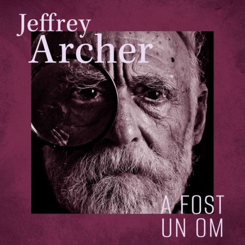 Jeffrey Archer - A fost un om