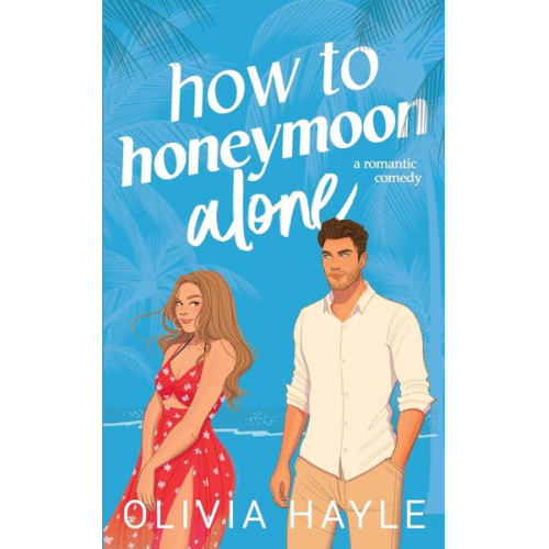 Olivia Hayle - How to Honeymoon Alone