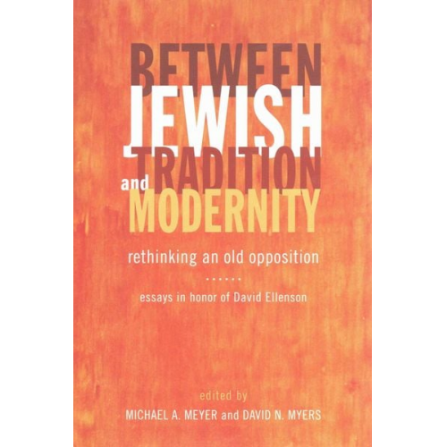 Michael Andrew Myers  David N. Meyer - Between Jewish Tradition and Modernity