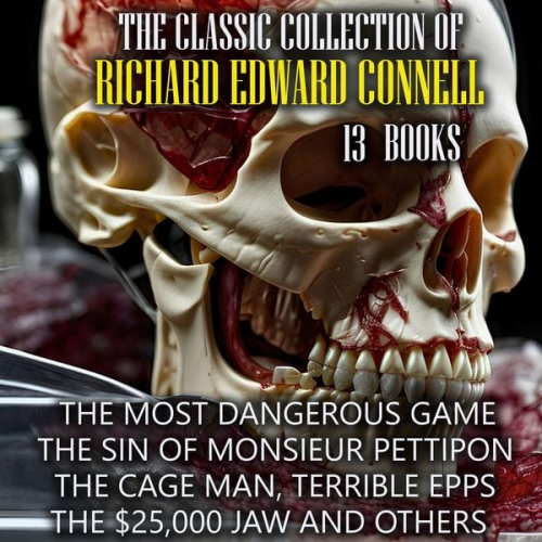 Richard Connell - The Classic Collection of Richard Edward Connell ( 13 books )