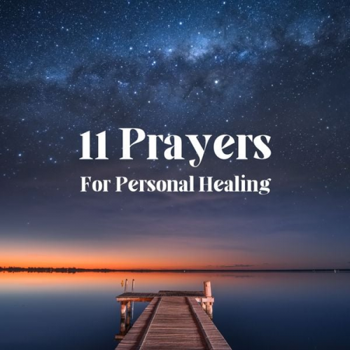 Powerful Prayers For Healing - 11 Prayers For Personal Healing