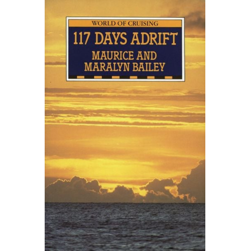 Maurice Bailey Maralyn Bailey - 117 Days Adrift