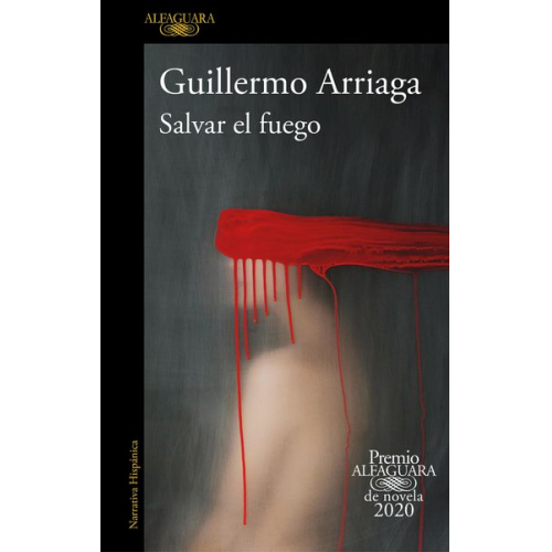 Guillermo Arriaga - Salvar El Fuego (Premio Alfaguara 2020) / Saving the Fire