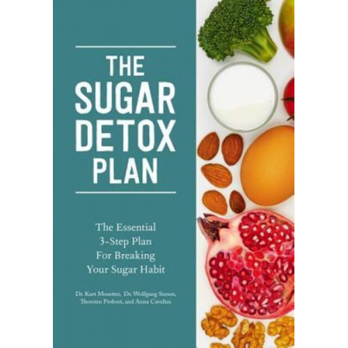 Kurt Mosetter Thorsten Probost Wolfgang Simon Anna Cavelius - The Sugar Detox Plan