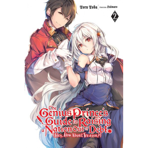 Toru Toba - The Genius Prince's Guide to Raising a Nation Out of Debt (Hey, How about Treason?), Vol. 2 (Light Novel)