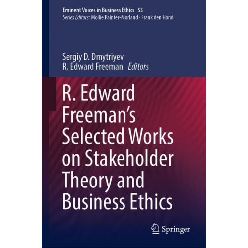 R. Edward Freeman’s Selected Works on Stakeholder Theory and Business Ethics