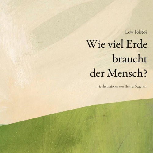 Leo N. Tolstoi - Wie viel Erde braucht der Mensch