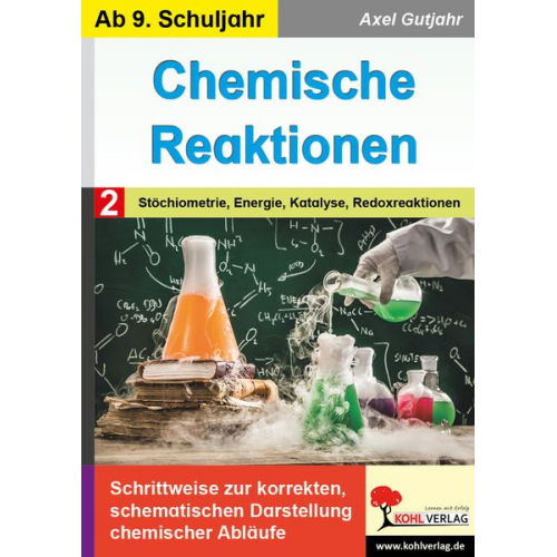 Axel Gutjahr - Chemische Reaktionen / Band 2: Stöchiometrie, Energie, Katalyse, Redoxreaktion