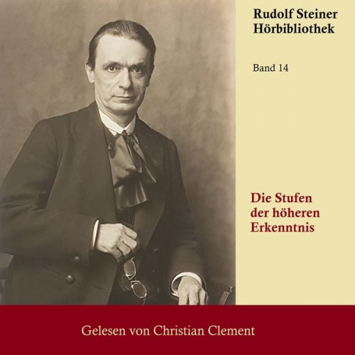 Rudolf Steiner - Die Stufen der höheren Erkenntnis