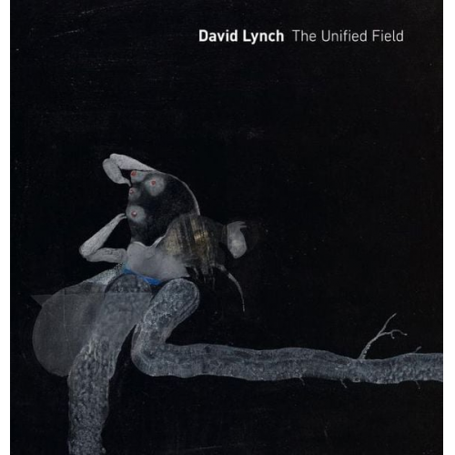 Robert Cozzolino - David Lynch: The Unified Field