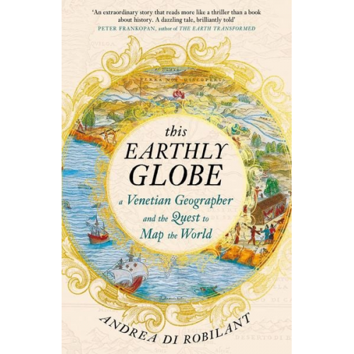 Andrea Di Robilant - This Earthly Globe