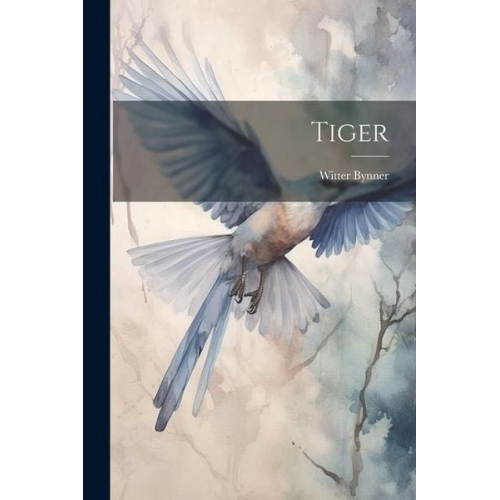 Witter Bynner - Tiger