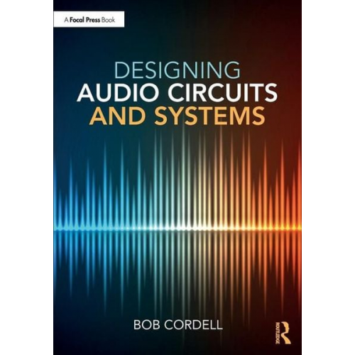 Bob Cordell - Designing Audio Circuits and Systems