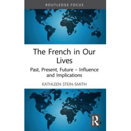 Kathleen Stein-Smith - The French in Our Lives