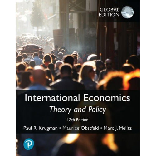 Paul Krugman Paul R. Krugman Maurice Obstfeld Marc J. Melitz - International Economics: Theory and Policy, Global Edition