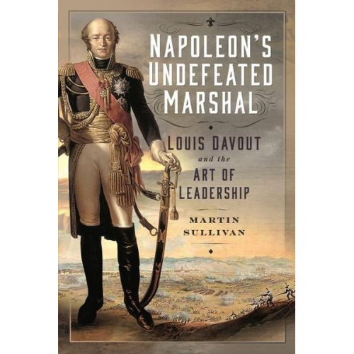 Martin Sullivan - Napoleon's Undefeated Marshal