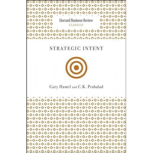 Gary Hamel C. K. Prahalad - Strategic Intent