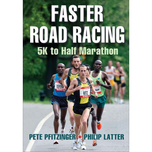 Pete Pfitzinger Philip Latter - Faster Road Racing: 5K to Half Marathon