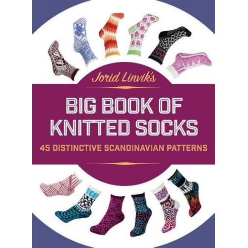 Jorid Linvik - Jorid Linvik's Big Book of Knitted Socks: 45 Distinctive Scandinavian Patterns