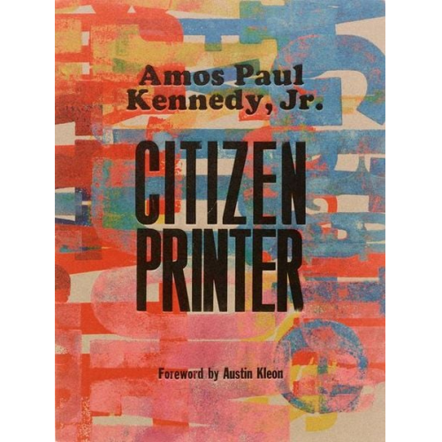 Amos Paul Kennedy, Jr.: Citizen Printer