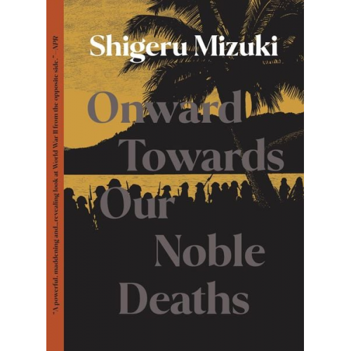 Shigeru Mizuki - Onward Towards Our Noble Deaths