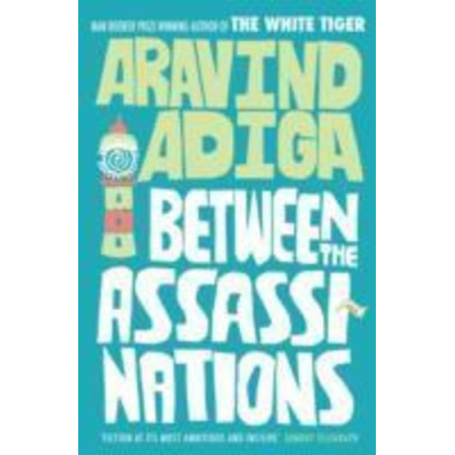 Aravind Adiga - Between the Assassinations