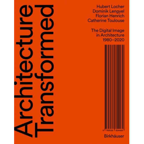 Hubert Locher Dominik Lengyel Florian Henrich Catherine Toulouse - Architecture Transformed