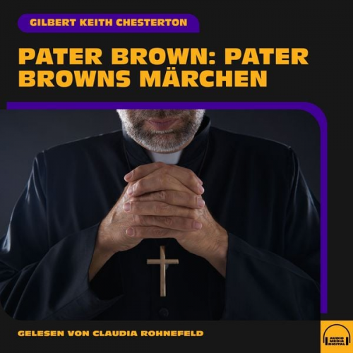 Gilbert Keith Chesterton - Pater Brown: Pater Browns Märchen