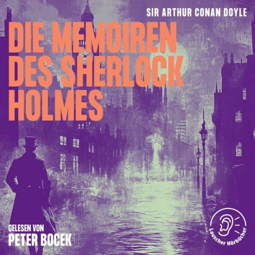 Arthur Conan Doyle - Die Memoiren des Sherlock Holmes