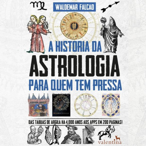 Waldemar Falcão - A História da Astrologia Para Quem Tem Pressa