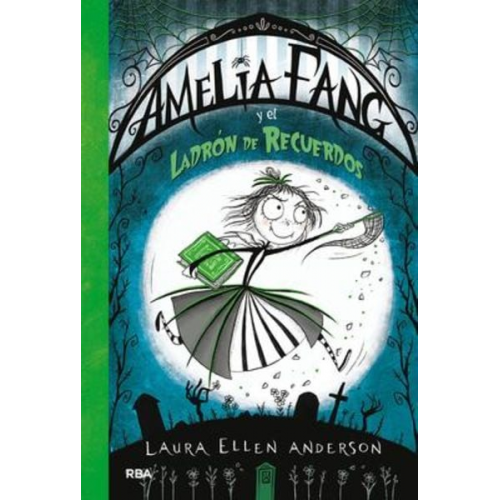 Laura Ellen Anderson - Amelia Fang Y El Ladrón de Recuerdos / Amelia Fang and the Memory Thief