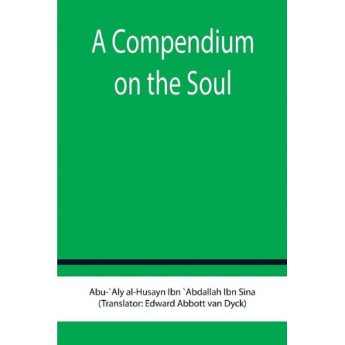 Abu. . . al-Husayn Ibn `Abdallah Ibn Sina - A Compendium on the Soul