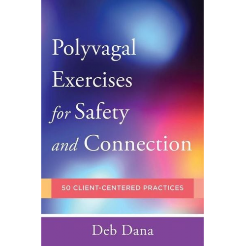 Deb Dana - Polyvagal Exercises for Safety and Connection